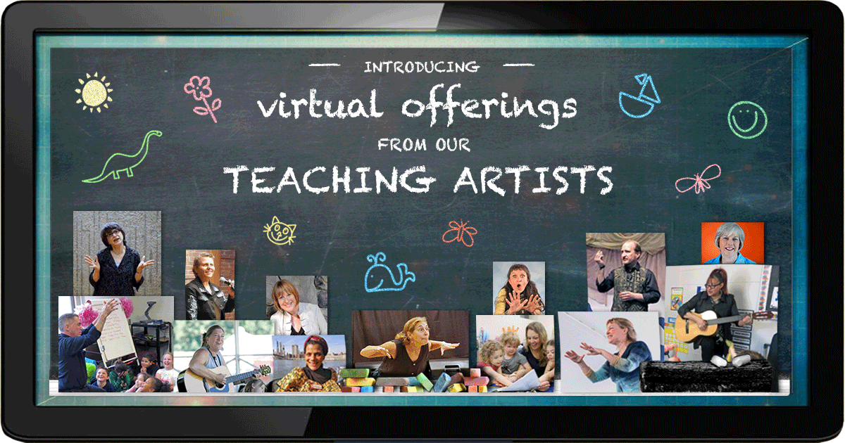 Introducing Virtual Offerings From Our Teaching Artists